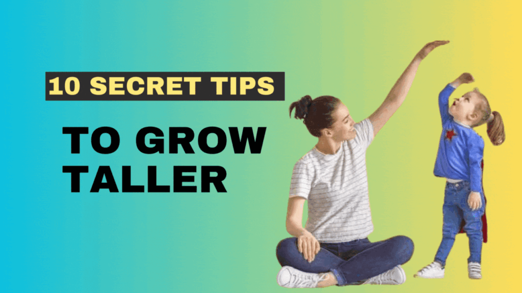 Secret Tips To Grow Taller