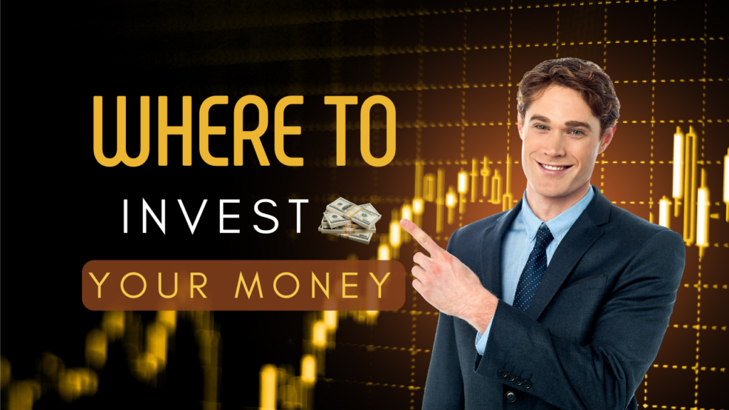 Where to Invest Your Money