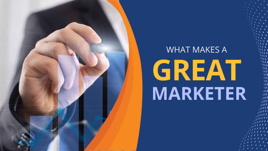 What Makes Great Marketer